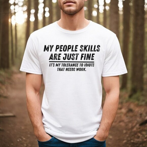 Tops - My People Skills Are Fine Shirt, Funny TShirt